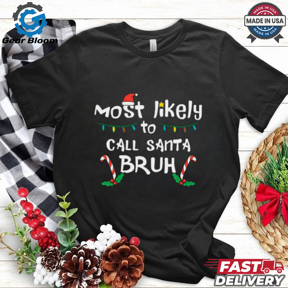 Christmas Likely Call Santa Bruh Xmas Family Men Women Kids T Shirt Christmas Likely Call Santa Bruh Xmas Family Men Women Kids T Shirt
