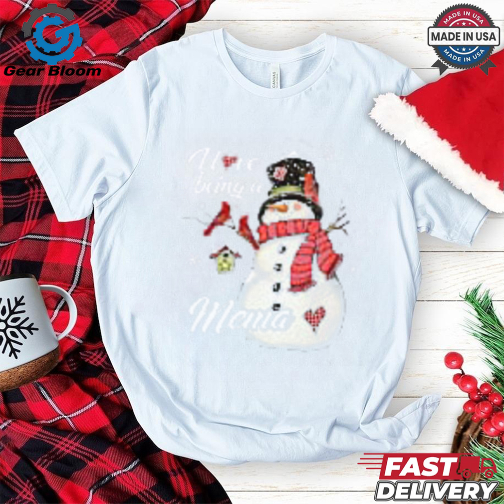 Cute Snowman Xmas I Love Being A Mema Merry Christmas T Shirt Cute Snowman Xmas I Love Being A Mema Merry Christmas T Shirt