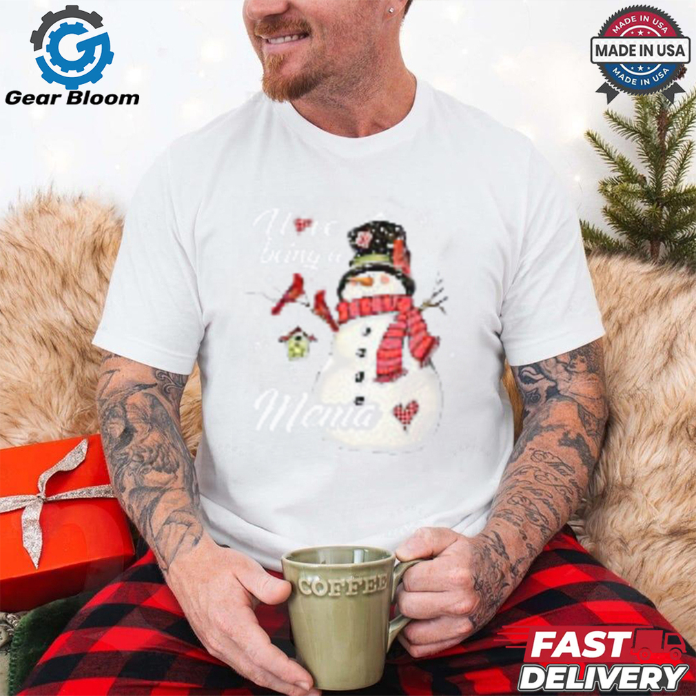 Cute Snowman Xmas I Love Being A Mema Merry Christmas T Shirt Cute Snowman Xmas I Love Being A Mema Merry Christmas T Shirt