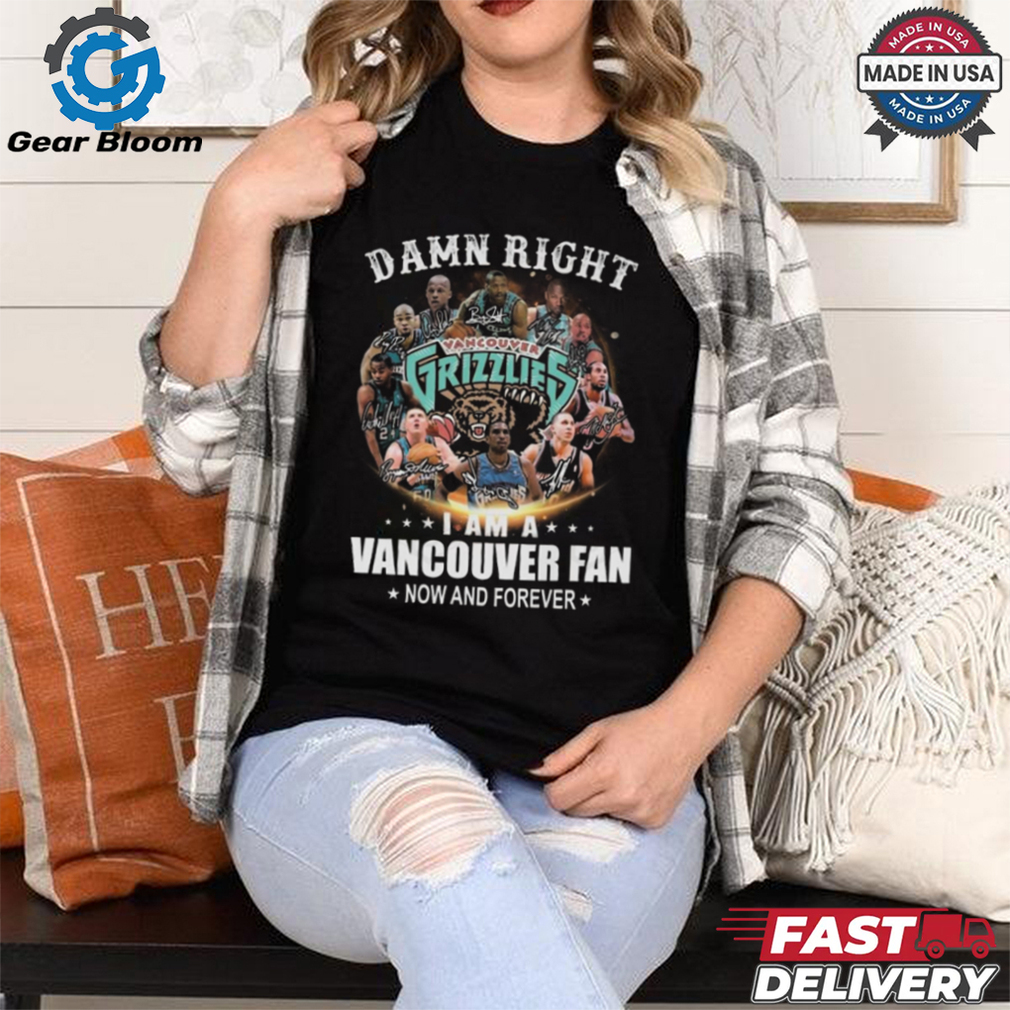 Damn Right I Am A Vancouver Grizzlies Fan Now And Forever Signatures 2024 Shirt Damn Right I Am A Vancouver Grizzlies Fan Now And Forever Signatures 2024 Shirt