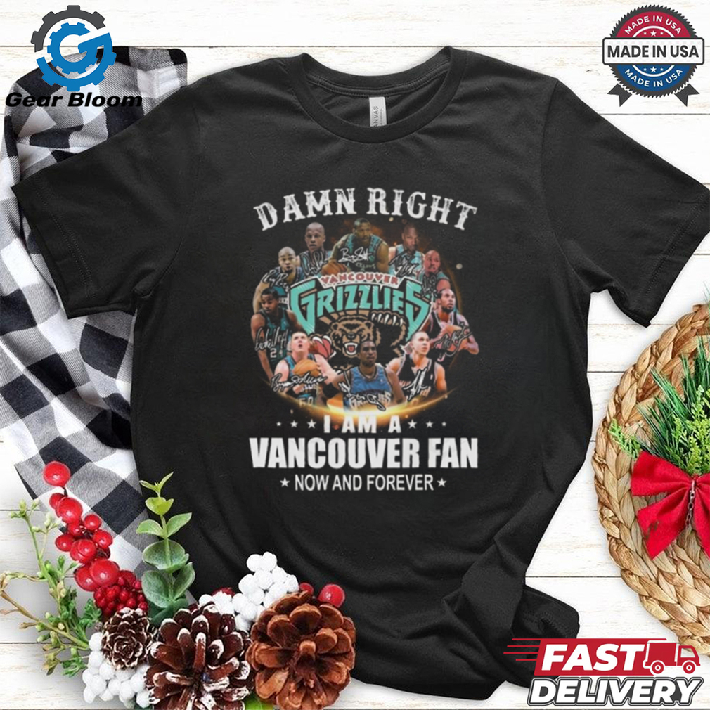 Damn Right I Am A Vancouver Grizzlies Fan Now And Forever Signatures 2024 Shirt Damn Right I Am A Vancouver Grizzlies Fan Now And Forever Signatures 2024 Shirt