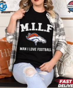 Denver Broncos M.I.L.F man I love football 2024 shirt