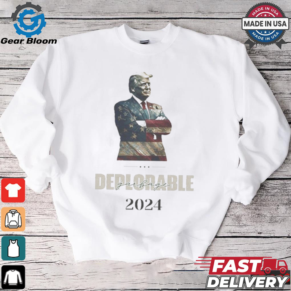 Deplorables Garbage Trump 2024 Shirt Deplorables Garbage Trump 2024 Shirt