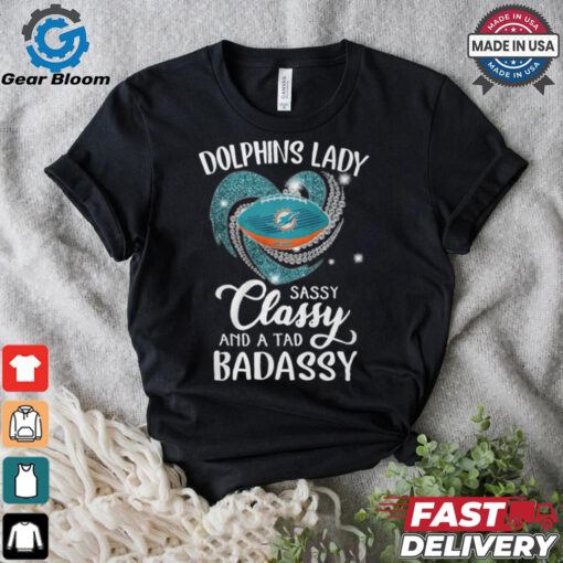 Dolphins Laydy Sassy Classy And A Tad Badassy Shirt