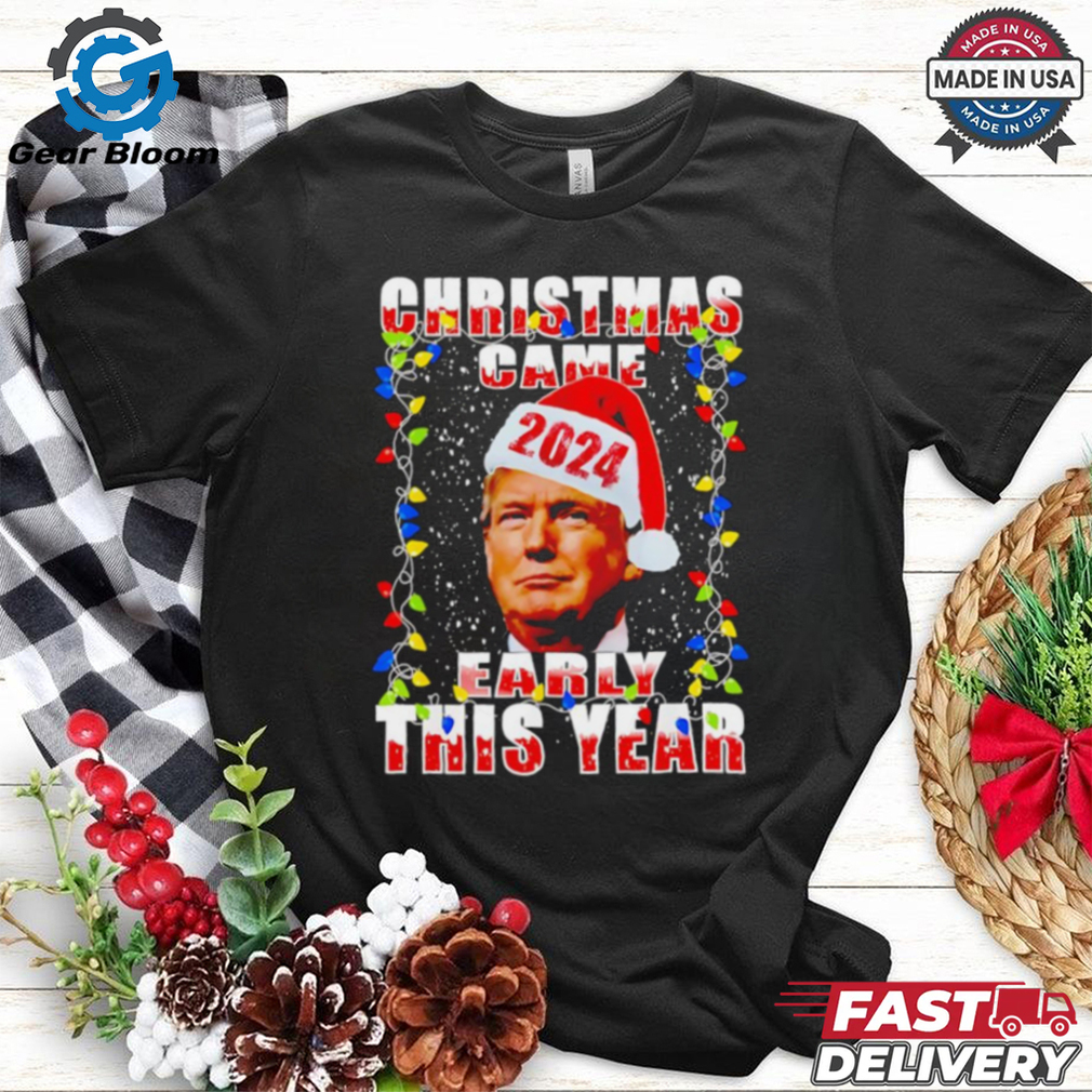 Donald Trump Christmas Came Early Voter Political shirt Donald Trump Christmas Came Early Voter Political shirt