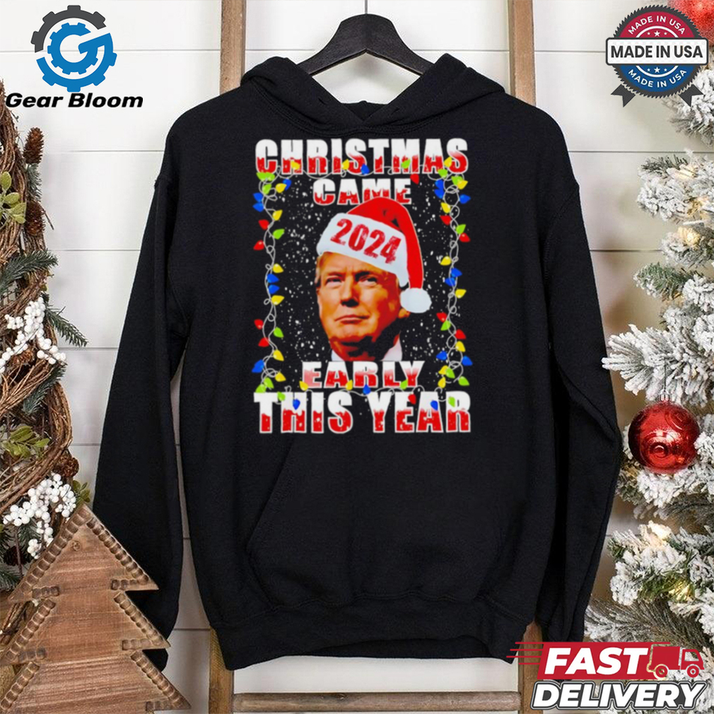 Donald Trump Christmas Came Early Voter Political shirt Donald Trump Christmas Came Early Voter Political shirt