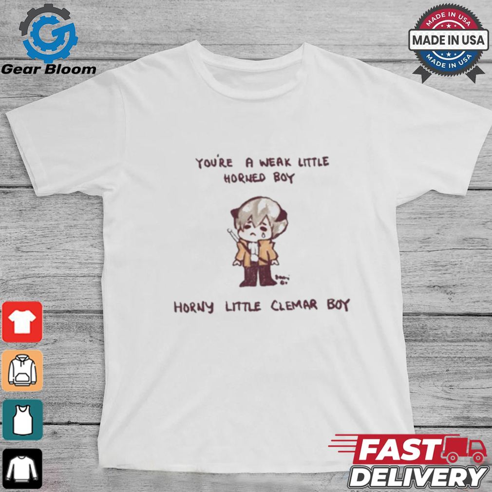 Gogomi You’re A Weak Little Horned Boy Horny Little Clemar Boy t shirt Gogomi You’re A Weak Little Horned Boy Horny Little Clemar Boy t shirt