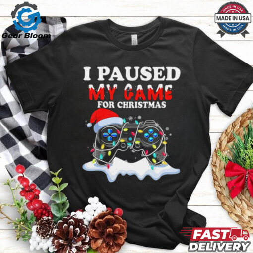 I Paused My Game For Christmas Funny Christmas T Shirt