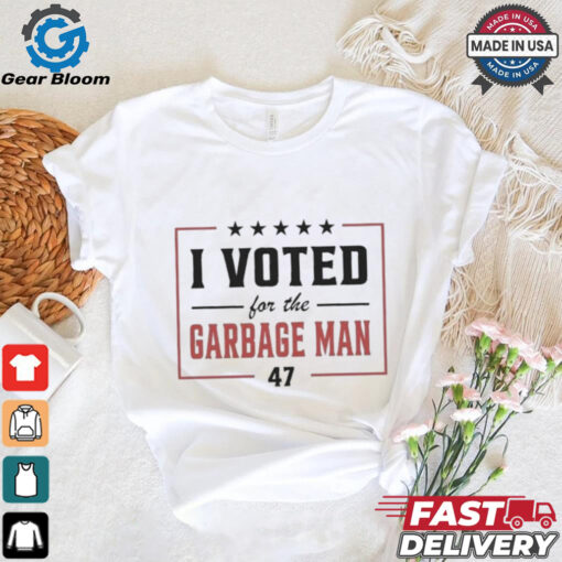 I Voted For The Garbage Man 47 Shirt