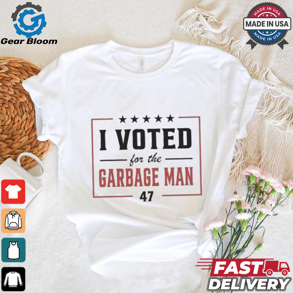 I Voted For The Garbage Man 47 Shirt I Voted For The Garbage Man 47 Shirt