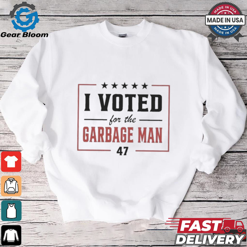 I Voted For The Garbage Man 47 Shirt I Voted For The Garbage Man 47 Shirt