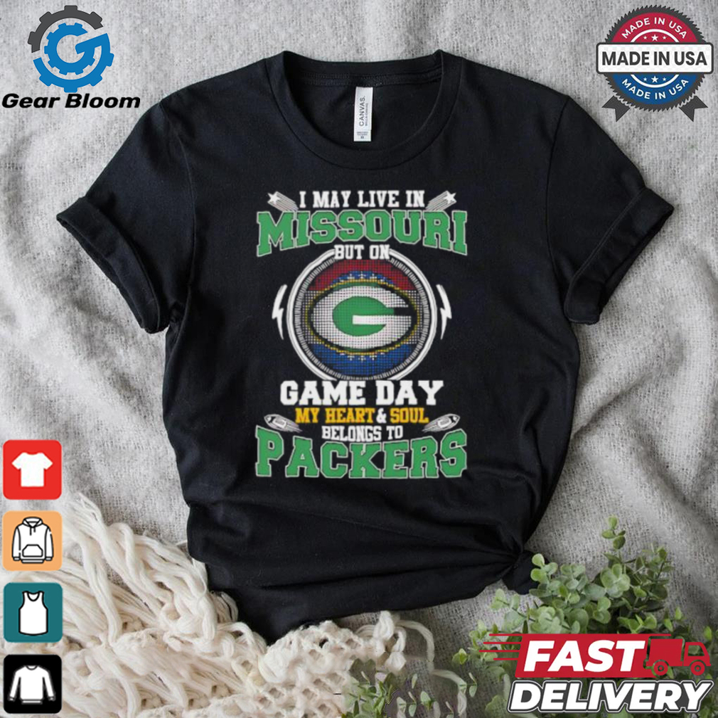 I may live in Missouri but on game day my heart and soul belongs to Green Bay Packers shirt I may live in Missouri but on game day my heart and soul belongs to Green Bay Packers shirt
