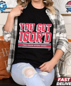 Igor Shesterkin You Got Igor’d The Puck Stops Here T Shirts