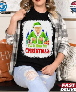 I’ll Be Home For Christmas Santa Trump snow shirt