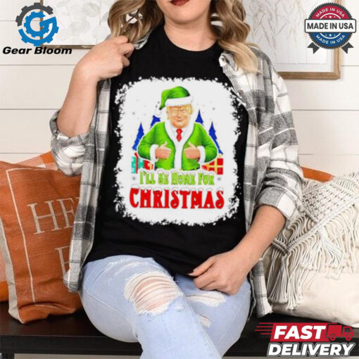 I’ll Be Home For Christmas Santa Trump snow shirt