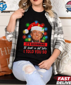 It’s Beginning To Look A Lot Like I Told You So trump Lights Christmas 2024 Shirt