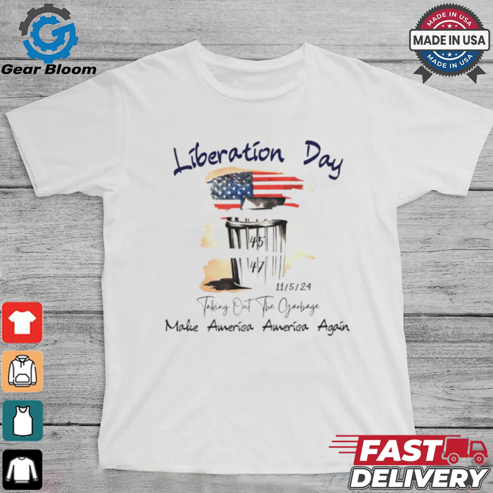 Liberation Day Taking Out The Garbage Make America America again shirt Liberation Day Taking Out The Garbage Make America America again shirt