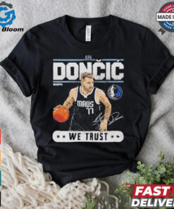 Luka Doncic Dallas Mavericks In Doncic We Trust Shirt