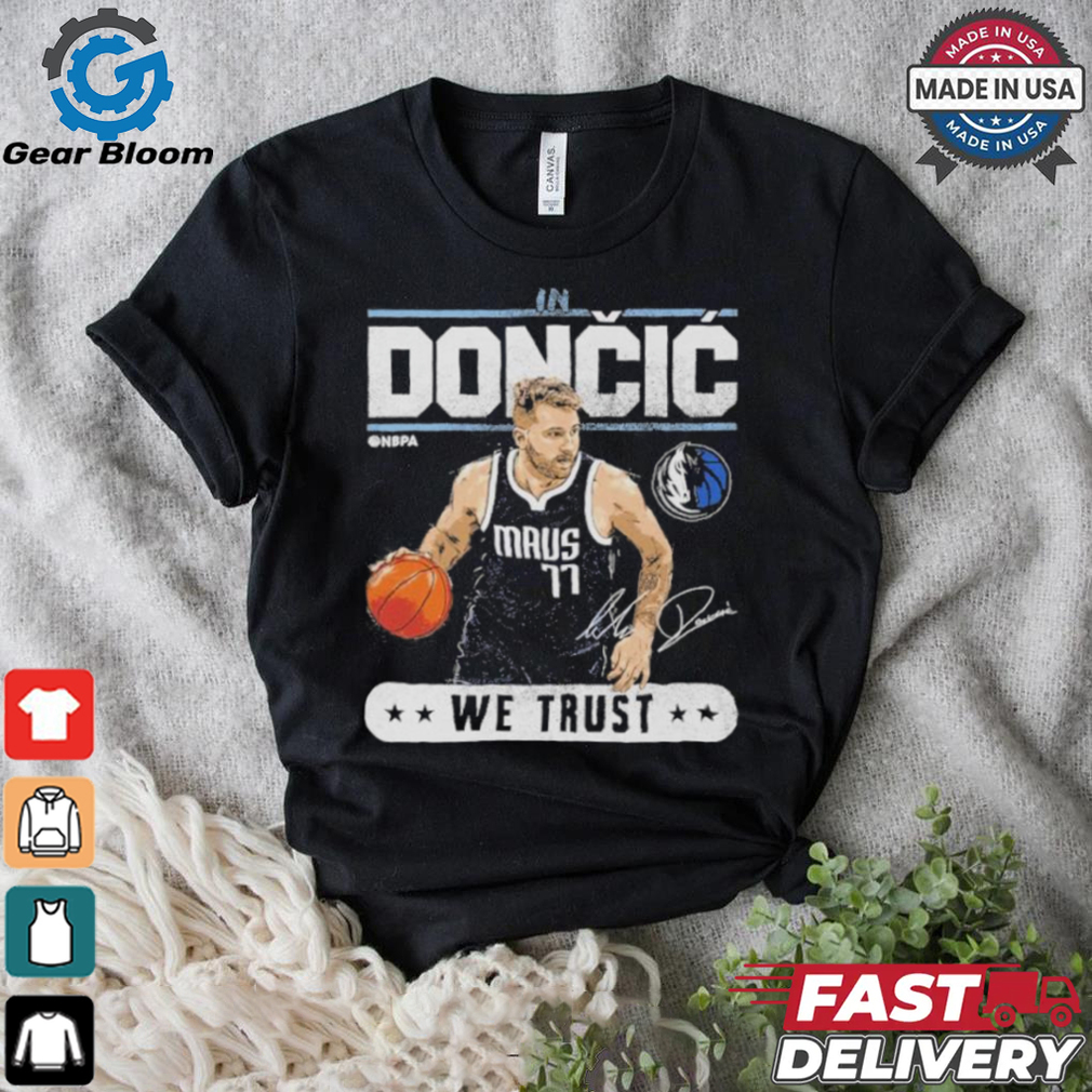 Luka Doncic Dallas Mavericks In Doncic We Trust Shirt Luka Doncic Dallas Mavericks In Doncic We Trust Shirt