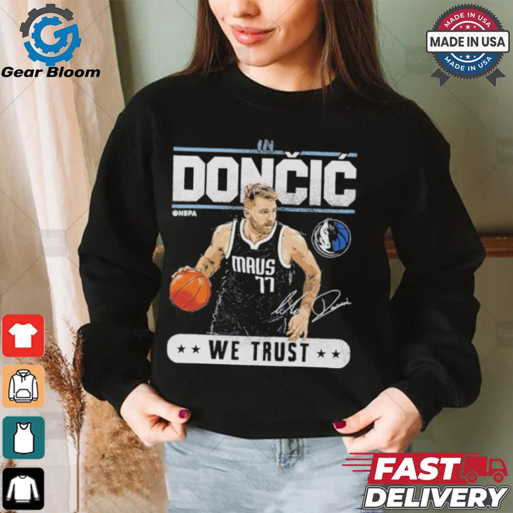 Luka Doncic Dallas Mavericks In Doncic We Trust Shirt Luka Doncic Dallas Mavericks In Doncic We Trust Shirt