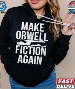 Make Orwell fiction again text shirt