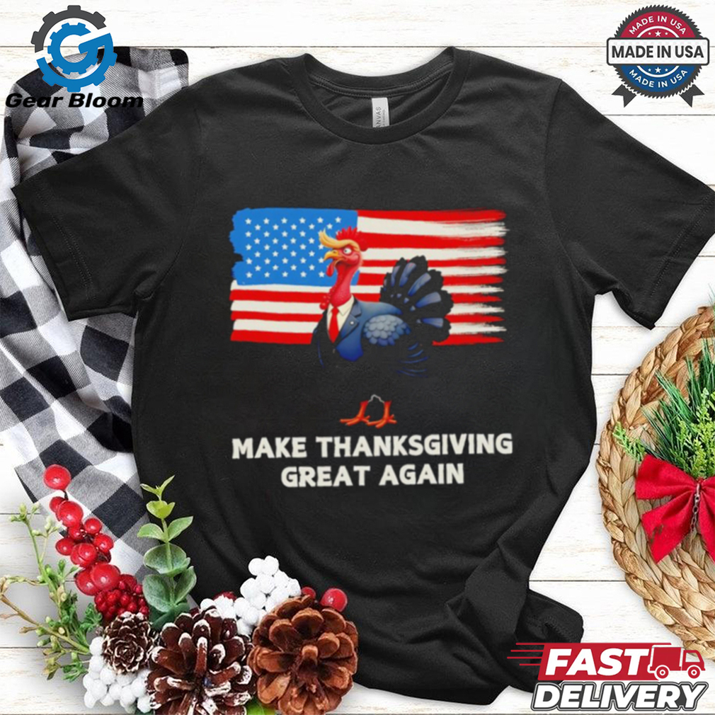 Make Thanksgiving great again Trump Turkey funny elections US flag shirt Make Thanksgiving great again Trump Turkey funny elections US flag shirt