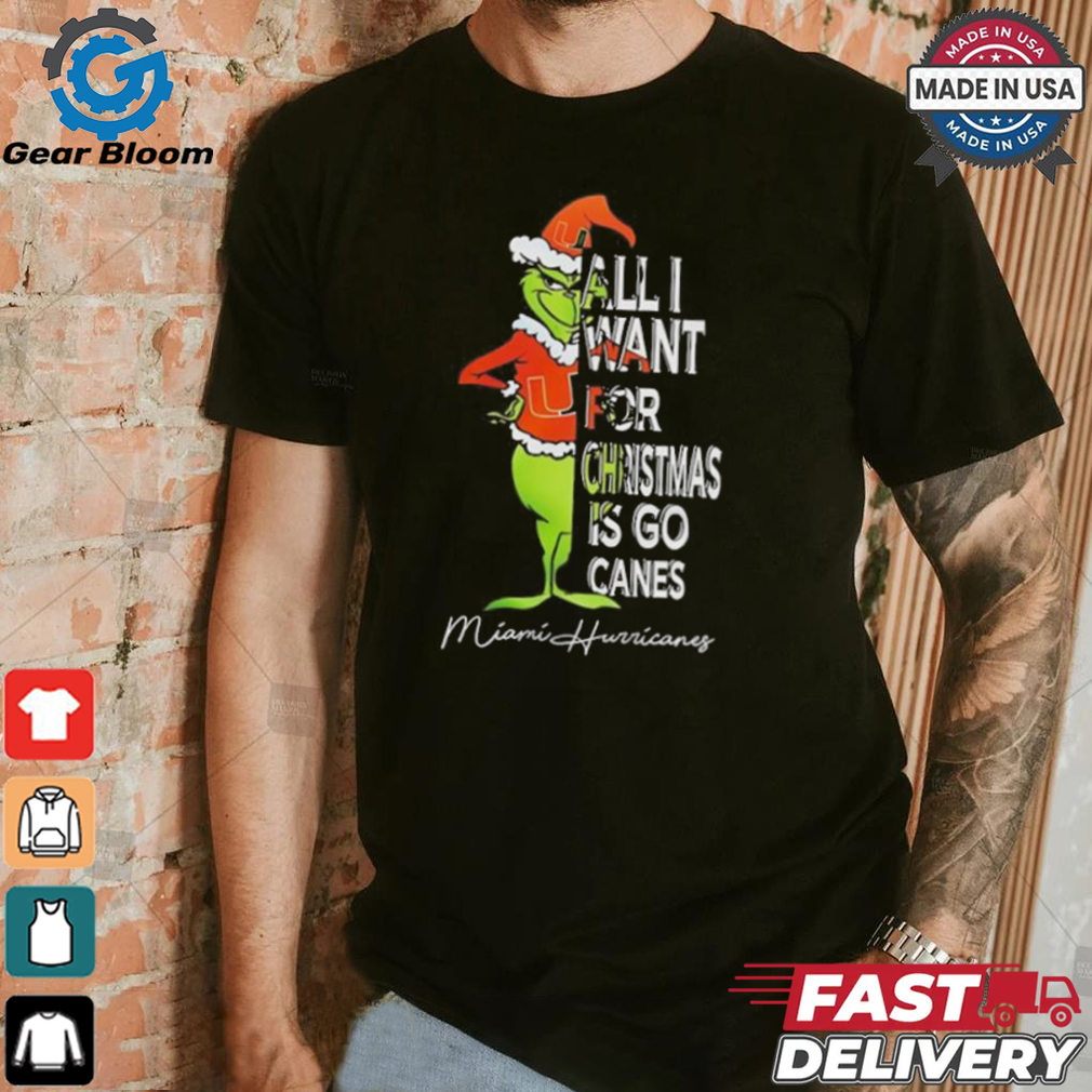 Miami Hurricanes Grinch all I want for Christmas is go Canes shirt Miami Hurricanes Grinch all I want for Christmas is go Canes shirt