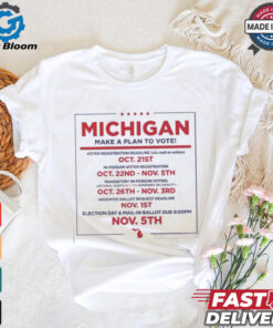 Michigan make a plan to vote shirt