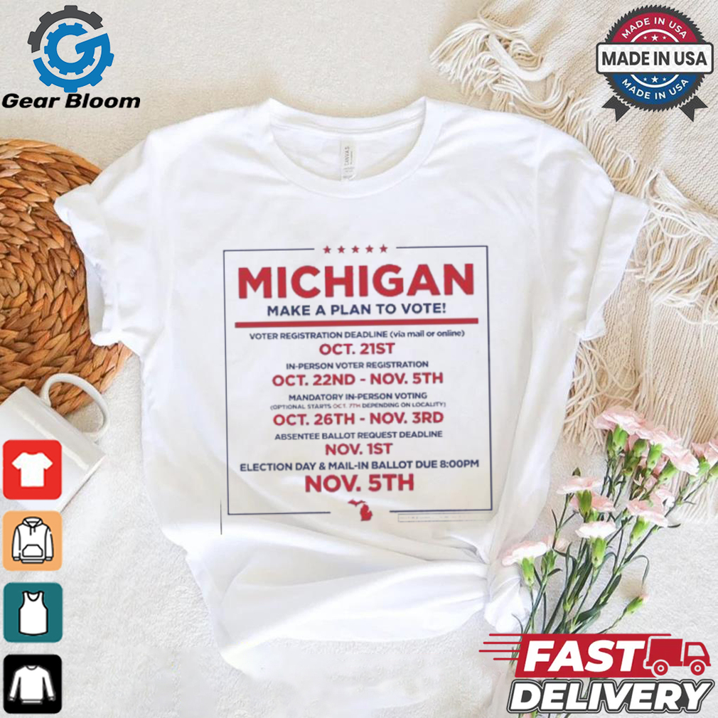 Michigan make a plan to vote shirt Michigan make a plan to vote shirt