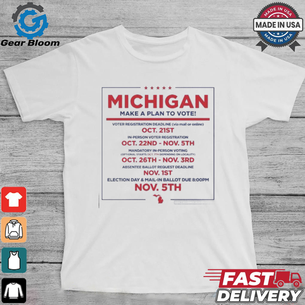 Michigan make a plan to vote shirt Michigan make a plan to vote shirt