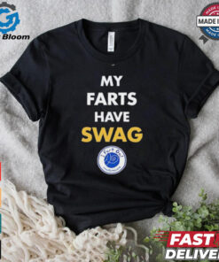 My farts have SWAG I fart on shirt