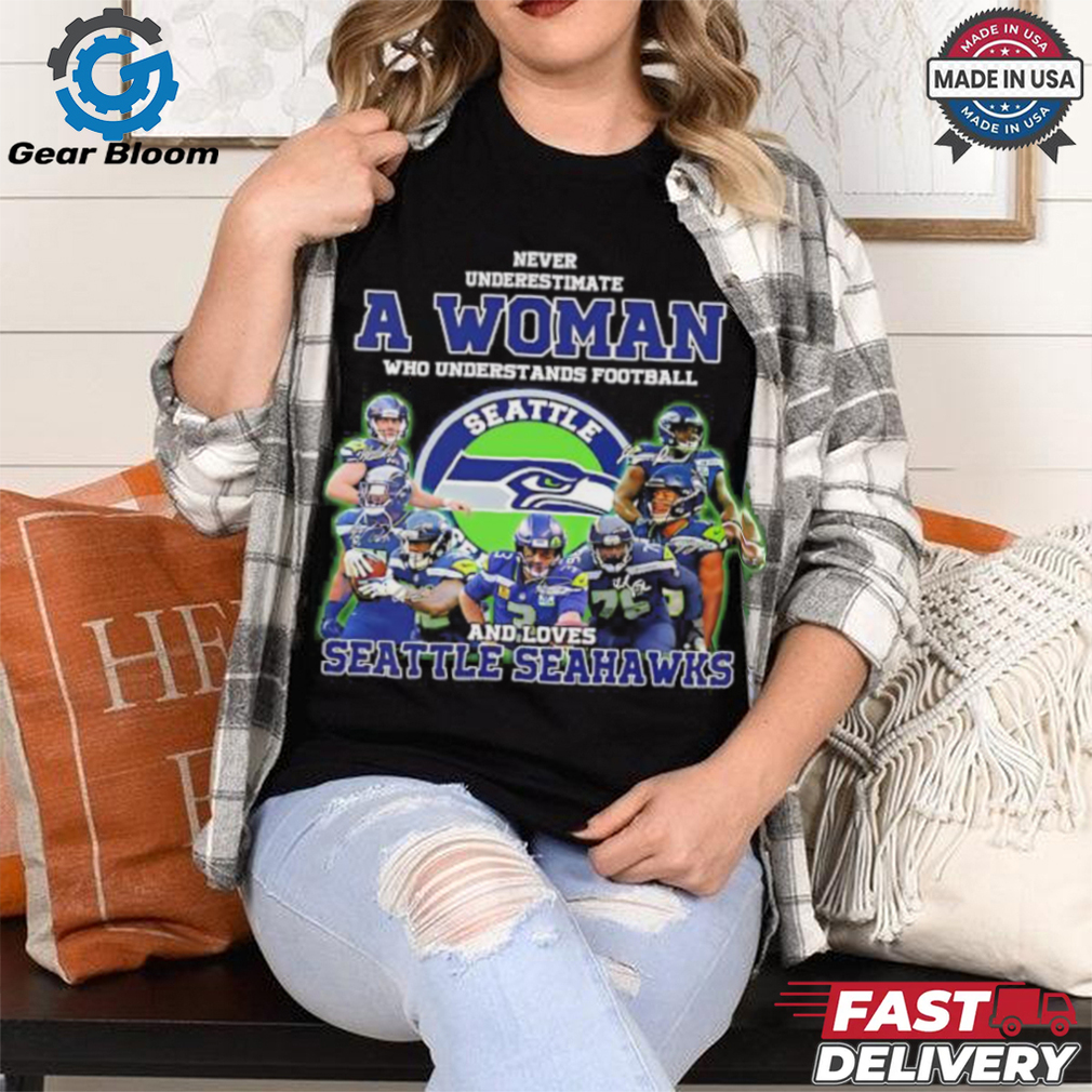 Never underestimate a woman who understand football and loves Seattle Seahawks shirt Never underestimate a woman who understand football and loves Seattle Seahawks shirt