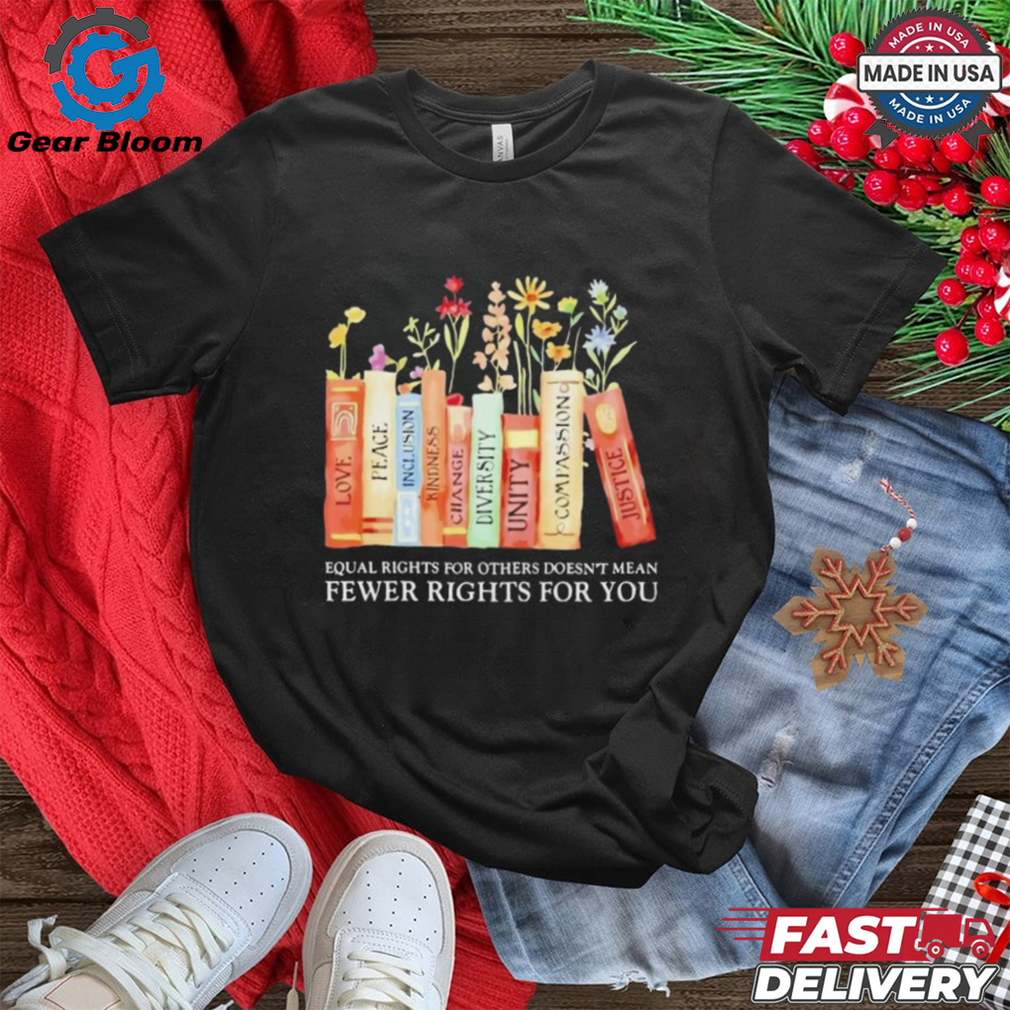 Official Book Equal Rights For Others Doesn’t Mean Fewer Rights For You Shirt Official Book Equal Rights For Others Doesn’t Mean Fewer Rights For You Shirt