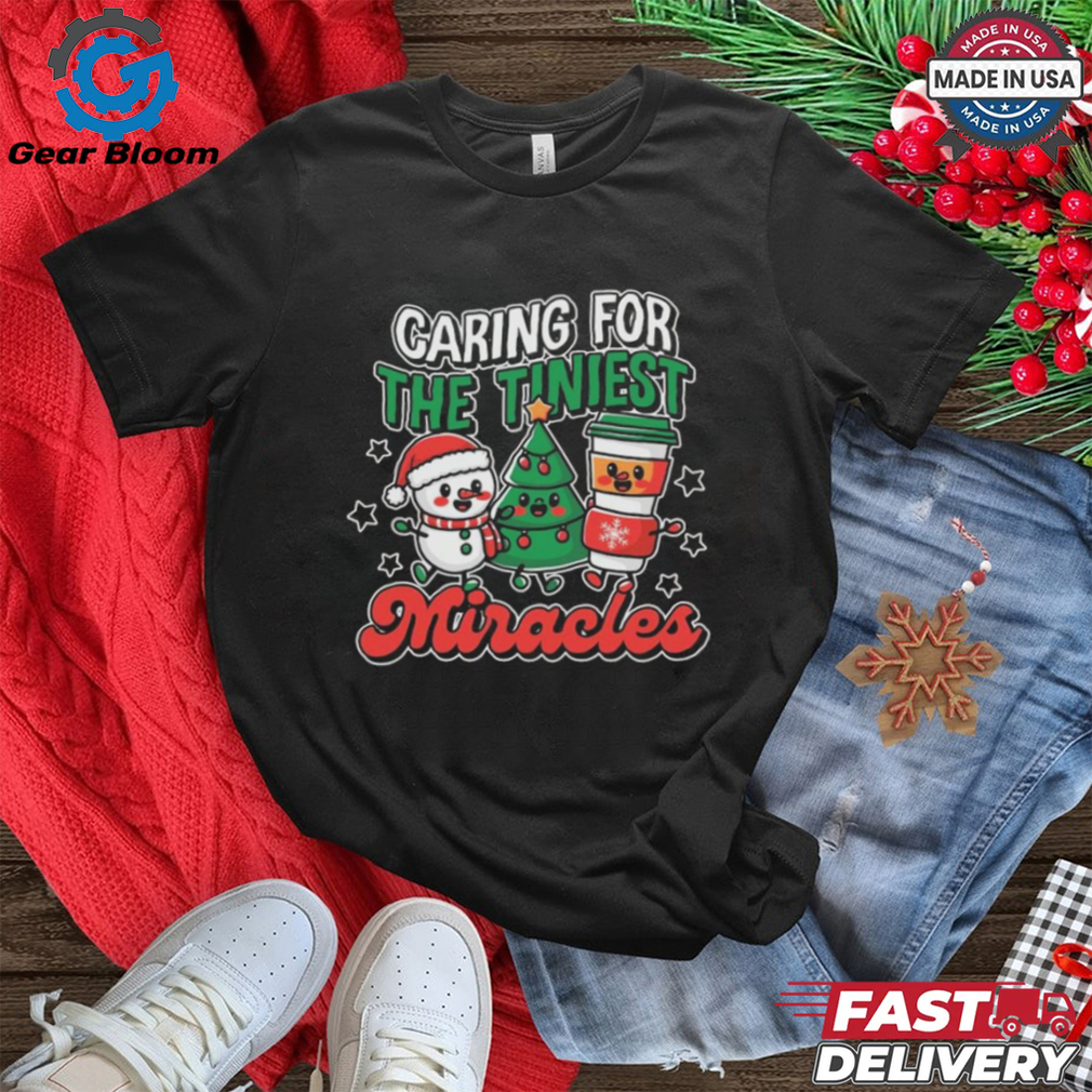 Official Caring For The Tiniest Miracles Christmas 2024 Shirt Official Caring For The Tiniest Miracles Christmas 2024 Shirt