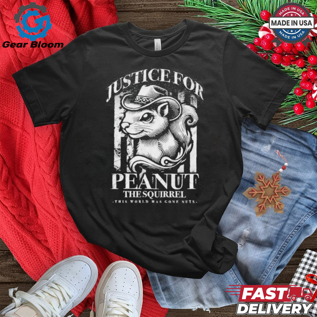 Official Justice For Peanut The Squirrel This World Has Gone Nuts Shirt Official Justice For Peanut The Squirrel This World Has Gone Nuts Shirt