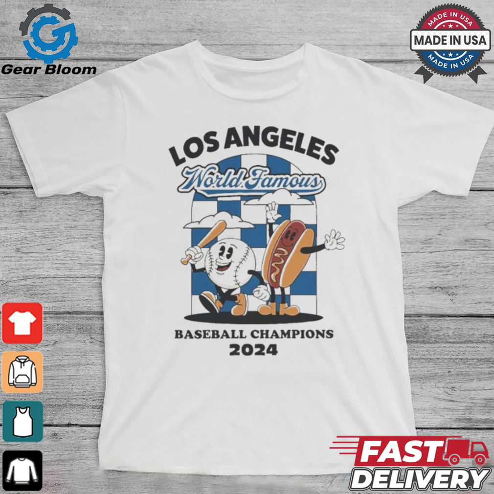Official Los Angeles Dodgers World Famous Baseball Champions 2024 Shirt Official Los Angeles Dodgers World Famous Baseball Champions 2024 Shirt