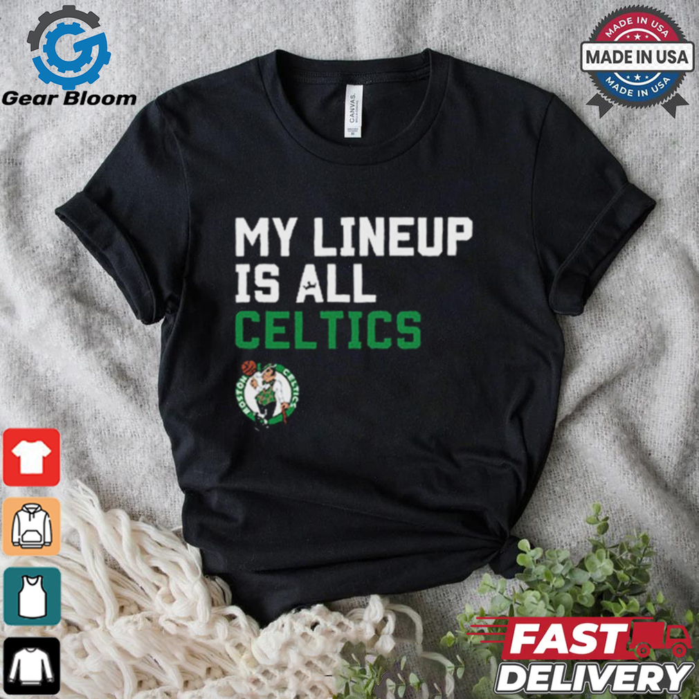 Official My Lineup Is Boston Celtics NBA t shirt Official My Lineup Is Boston Celtics NBA t shirt