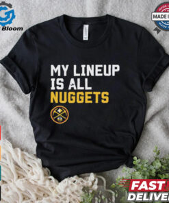 Official My Lineup Is Denver Nuggets NBA t shirt