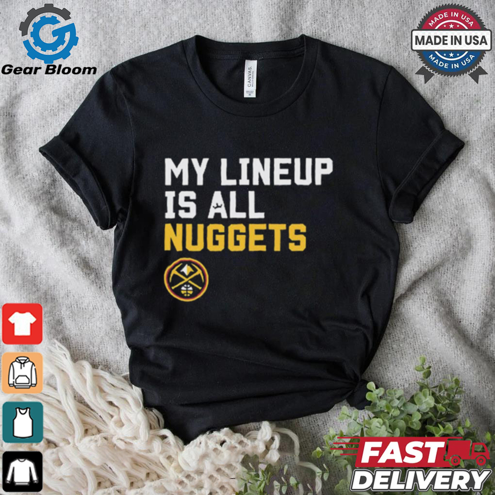 Official My Lineup Is Denver Nuggets NBA t shirt Official My Lineup Is Denver Nuggets NBA t shirt