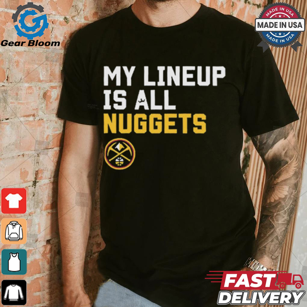 Official My Lineup Is Denver Nuggets NBA t shirt Official My Lineup Is Denver Nuggets NBA t shirt