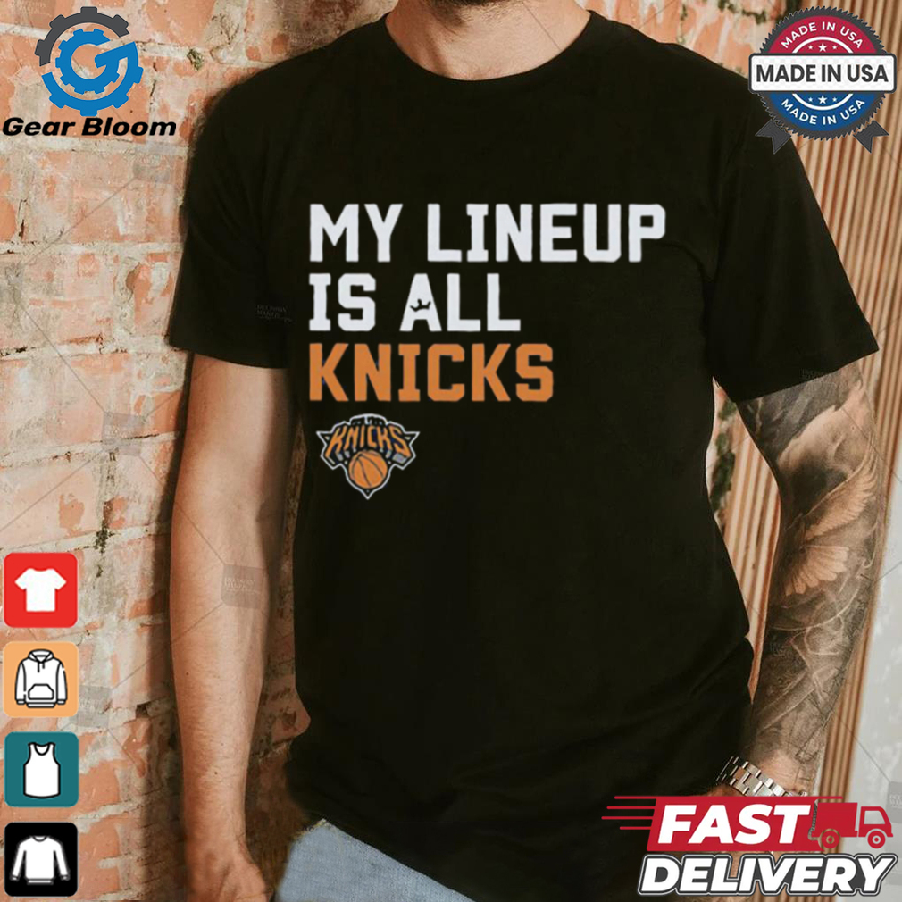 Official My Lineup Is New York Knicks NBA t shirt Official My Lineup Is New York Knicks NBA t shirt