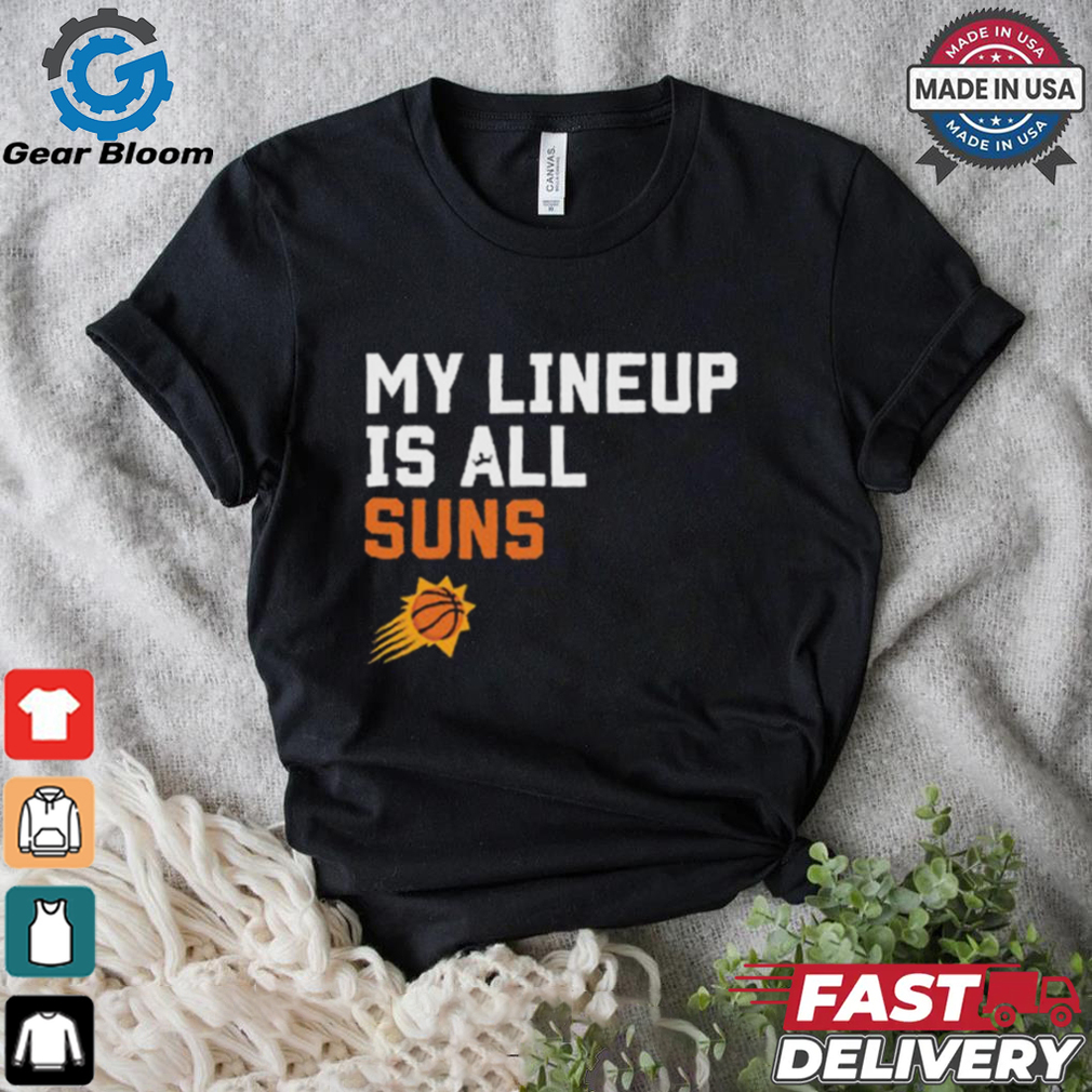 Official My Lineup Is Phoenix Suns NBA t shirt Official My Lineup Is Phoenix Suns NBA t shirt