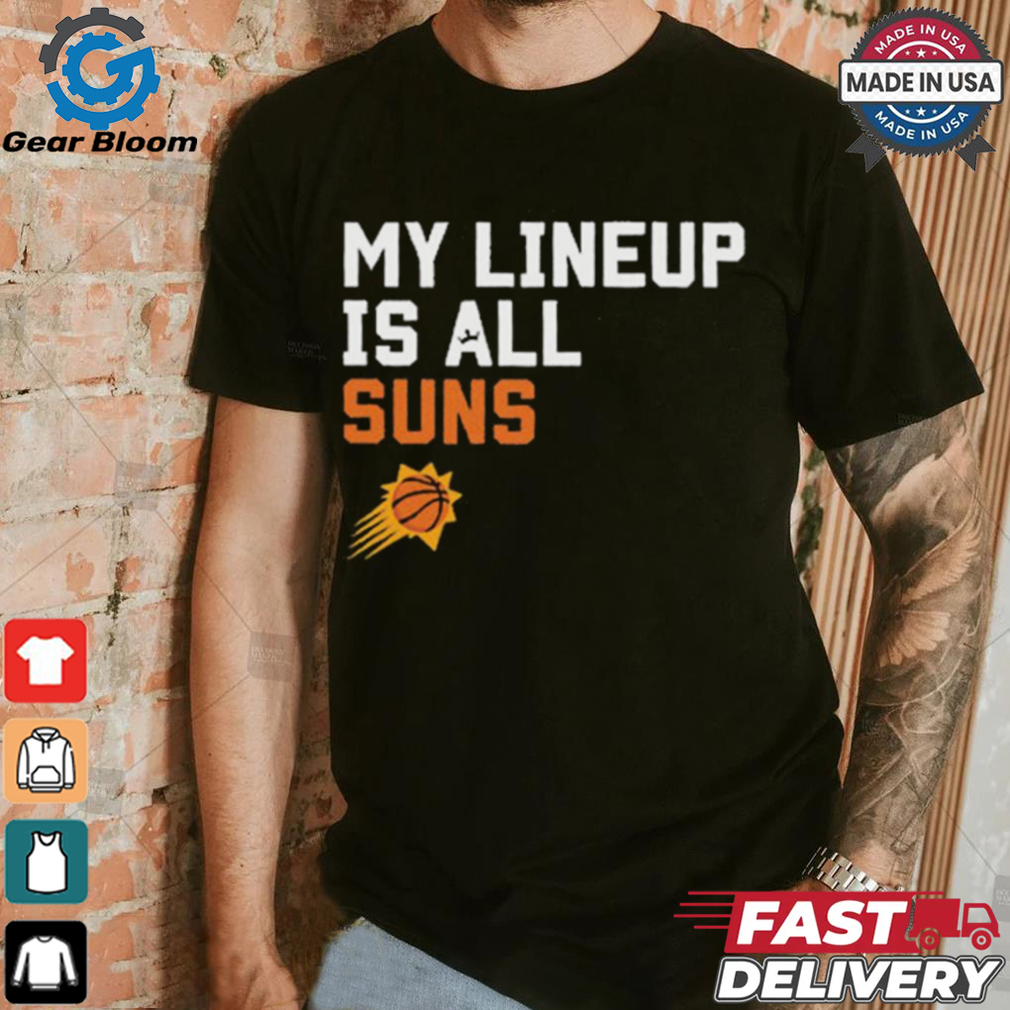 Official My Lineup Is Phoenix Suns NBA t shirt Official My Lineup Is Phoenix Suns NBA t shirt