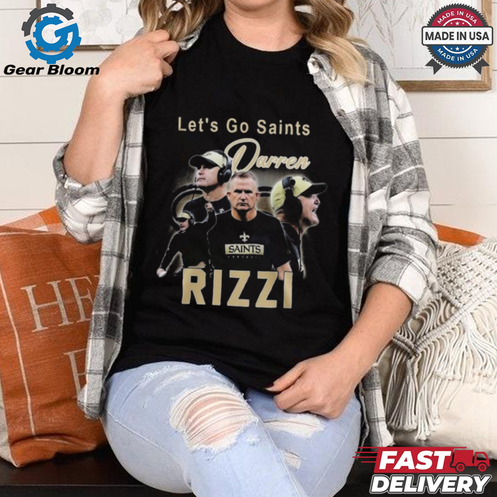Official New Orleans Saints Interim Head Coach Darren Rizzi Let’s Go Saints Shirt Official New Orleans Saints Interim Head Coach Darren Rizzi Let’s Go Saints Shirt