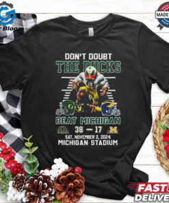 Official Oregon Ducks Don’t Doubt The Ducks Beat Michigan Wolverines 2024 Shirt