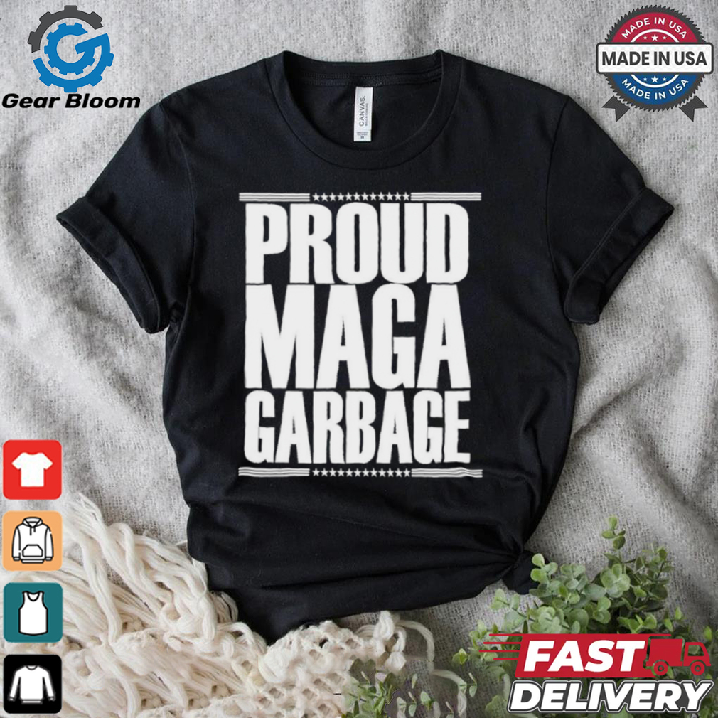 Official Proud MAGA Garbage Trump Supporter Shirt Official Proud MAGA Garbage Trump Supporter Shirt