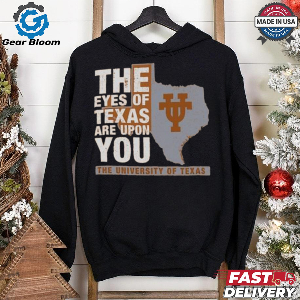 Official Texas Longhorns The Eyes of Texas Are Upon You Shirt Official Texas Longhorns The Eyes of Texas Are Upon You Shirt