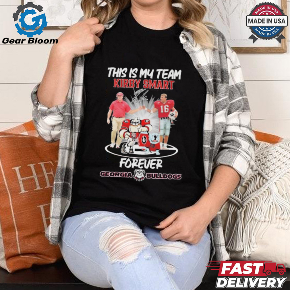 Official This Is My Team Kirby Smart Forever Georgia Bulldogs shirt Official This Is My Team Kirby Smart Forever Georgia Bulldogs shirt