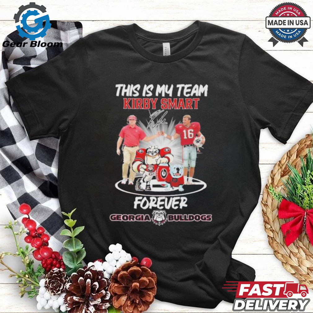 Official This Is My Team Kirby Smart Forever Georgia Bulldogs shirt Official This Is My Team Kirby Smart Forever Georgia Bulldogs shirt