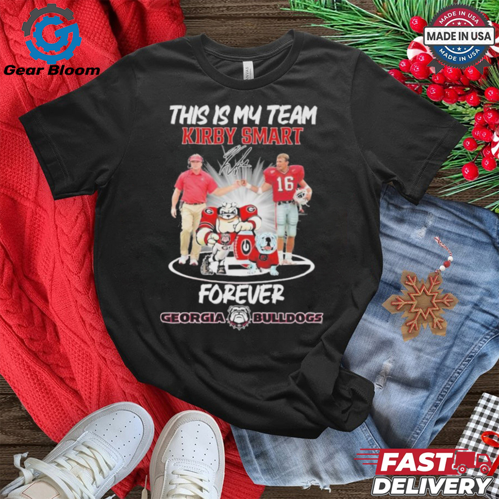Official This Is My Team Kirby Smart Forever Georgia Bulldogs shirt Official This Is My Team Kirby Smart Forever Georgia Bulldogs shirt